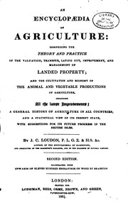 Cover of: An Encyclopædia of Agriculture: Comprising the Theory and Practice of the ... by John Claudius Loudon