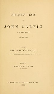 Cover of: The early years of John Calvin: a fragment, 1509-1536