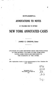 New York Annotated Cases: Selected from the Current Decisions of the New ... by Wayland Everett Benjamin, James Gereau Greene, Cyrus W . Phillips, New York (State). Courts