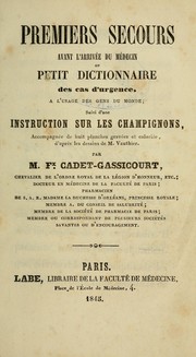 Premiers secours avant l'arrivée du médicin, ou, Petit dictionnaire des cas d'urgence by Félix Cadet-Gassicourt