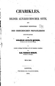 Cover of: Charikles: Bilder altgriechischer Sitte, zur genaueren Kenntniss des griechischen Privatlebens ... by Karl Friedrich Hermann, Wilhelm Adolf Becker