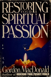 Cover of: Restoring your spiritual passion by Gordon MacDonald