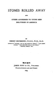 Cover of: Stones Rolled Away, and Other Addresses to Young Men: And Other Addresses to Young Men ... by Henry Drummond