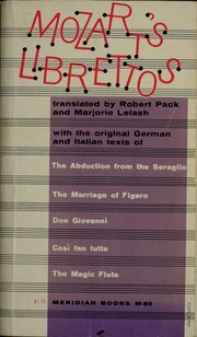 Cover of: Mozart's librettos by translated by Robert Pack and Marjorie Lelash [with the original German and Italian texts facing the translations]
