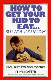 Cover of: How to get your kid to eat-- but not too much