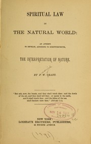 Cover of: Spiritual law in the natural world: an attempt to develop, according to Scripture-truth, the interpretation of nature