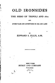 Cover of: Old Ironsides, the hero of Tripoli and 1812: and other tales and adventures on sea and land