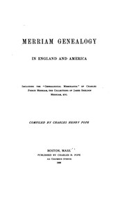 Cover of: Merriam Genealogy in England and America: Including the "Genealogical Memoranda" of Charles ... by Charles Henry Pope, Charles Henry Pope , Charles Pierce Merriam, James Sheldon Merriam, C. E . Gildersome- Dickinson