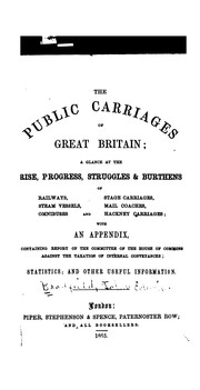 The Public Carriages of Great Britain: A Glance at the Rise, Progress, Struggles & Burthens of ... by John Edwin Bradfield