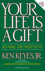 Cover of: Your life is a gift | Ken Keyes