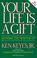 Cover of: Your life is a gift