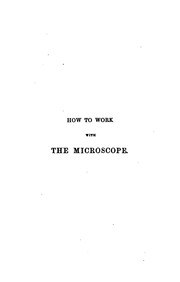 Cover of: How to work with the microscope, lectures. [With] Illustrations by Lionel S. Beale