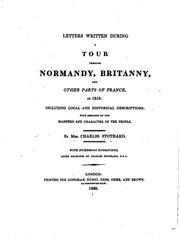 Cover of: Letters written during a tour through Normandy, Britanny, and other parts of France, in 1818: including local and historical descriptions, with remarks on the manners and character of the people