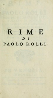 Cover of: Rime, di Paolo Rolli: Aggiuntevi in questa nuova ed. tutte quelle che sono segnate nell'indice con questo segno*