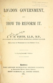 Cover of: London government, and how to reform it