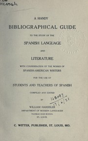 Cover of: A handy bibliographical guide to the study of the Spanish language and literature: with consideration of the works of Spanish-American writers; for the use of students and teachers of Spanish