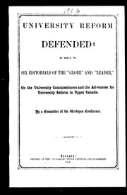 Cover of: University reform defended: in reply to six editorials of the "Globe" and "Leader," on the university commissioners and the advocates of university reform in Upper Canada