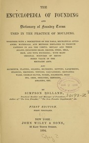 Cover of: The encyclopedia of founding and dictionary of foundry terms used in the practice of moulding ...