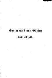 Cover of: Gartenkunst und Gärten sonst und jetzt: Handbuch für Gärtner, Architekten ...