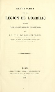 Cover of: Recherches sur la région de l'ombilic et les fistules hépatiques ombilicales by H. de Lignerolles, H. de Lignerolles