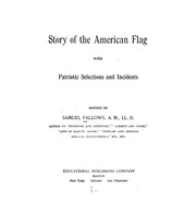 Cover of: Story of the American Flag with Patriotic Selections and Incidents by Samuel Fallows, Samuel Fallows