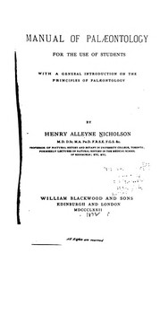 Cover of: A Manual of Palaeontology for the Use of Students with a General Introduction on the Principles ... | Henry Alleyne Nicholson