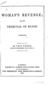 Cover of: Woman's revenge, or, The tribunal of blood: a romance