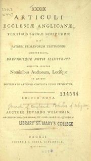 Cover of: XXXIX articuli Ecclesiæ Anglicanæ: textibus sacræ scripturæ et patrum primævorum testimoniis confirmati, brevibusque notis illustrati ; adjectis insuper nominibus auctorum locisque in quibus doctrina in articulis contenta fusius explicatur