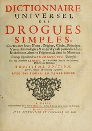 Cover of: Dictionnaire universel des drogues simples: contenant leurs noms, origine, choix, principes, vertus, etimologie, & ce qu'il y a de particulier dans les animaux, dans les végétaux, & dans les minéraux; ouvrage dépendant de La pharmacopée universelle