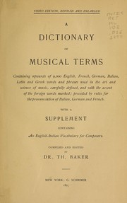 Cover of: A dictionary of musical terms: containing upwards of 9000 English, French, German, Italian, Latin and Greek words and phrases, preceded by rules for the pronunciation of Italian, German and French