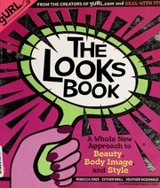 Cover of: The looks book: a whole new approach to beauty, body image, and style