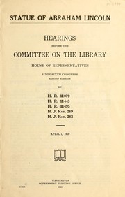 Cover of: Statue of Abraham Lincoln: Hearings before the Committee on the Library, House of Representatives, sixty-sixth Congress, second session, April 2, 1920