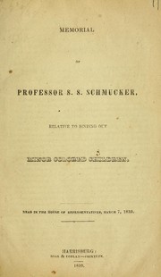 Cover of: Memorial of Professor S.S. Schmucker, relative to binding out minor colored children: Read in the House of Representatives, March 7, 1839