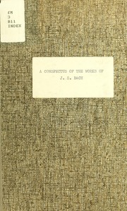 Cover of: A conspectus of the works of Johann Sebastian Bach: compiled for the Bach-Gesellschaft edition
