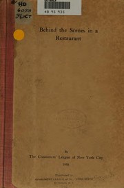 Cover of: Behind the scenes in a restaurant by by the Consumers' League of New York City.