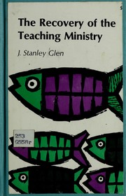 Cover of: The recovery of the teaching ministry. by J. Stanley Glen