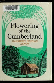 Cover of: Flowering of the Cumberland. by Harriette Louisa (Simpson) Arnow, Harriette Louisa (Simpson) Arnow