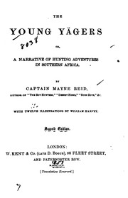 Cover of: The Young Yägers; Or, A Narrative of Hunting Adventures in Southern Africa by Mayne Reid