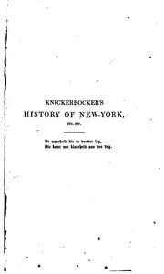 Cover of: A History of New-York: From the Beginning of the World to the End of the Dutch Dynasty ... by Washington Irving