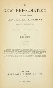 Cover of: The new reformation: a narrative of the Old Catholic movement from 1870 to the present time : with a historical introduction