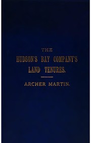 Cover of: The Hudson's Bay company's land tenures and the occupation of Assiniboia by Archer Martin, Archer Martin