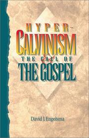 Cover of: Hyper-Calvinism and the call of the Gospel: an examination of the "well-meant offer" of the Gospel