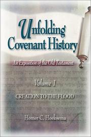 Cover of: Unfolding Covenant History: An Exposition of the Old Testament -- Vol. 1:From Creation to the Flood