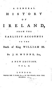 Cover of: A General History of Ireland: From the Earliest Accounts to the Death of King William III by John Huddlestone Wynne