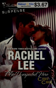 The unexpected hero by Rachel Lee