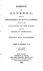 Cover of: Elements of Algebra: Being an Abridgment of Day's Algebra, Adapted to the Capacities of the ...