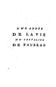 Cover of: Une année de la vie du chevalier de Faublas by Jean-Baptiste Louvet de Couvray, Jean-Baptiste Louvet de Couvray