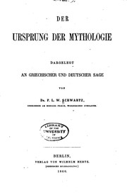 Cover of: Der Ursprung der Mythologie: Dargelegt an griechischer und deutscher sage by Friedrich Leberecht Wilhelm Schwartz