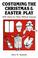Cover of: Costuming the Christmas & Easter play