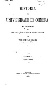 Cover of: Historia da universidade de Coimbra nas suas relações com a instrucção publica portugueza por ... by Teófilo Braga, Academia das Ciências de Lisboa.